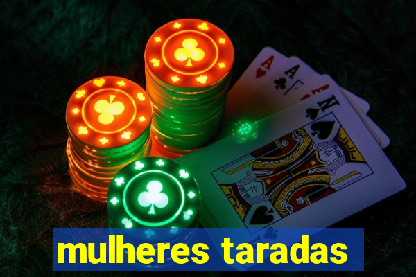 mulheres taradas